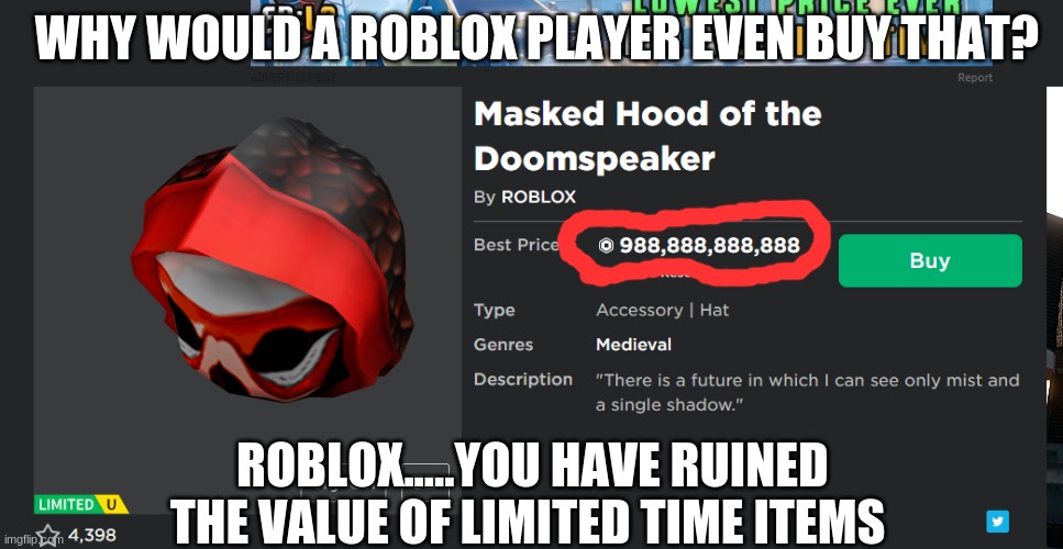 Like....WTF | WHY WOULD A ROBLOX PLAYER EVEN BUY THAT? ROBLOX.....YOU HAVE RUINED THE VALUE OF LIMITED TIME ITEMS | image tagged in roblox,money money | made w/ Imgflip meme maker