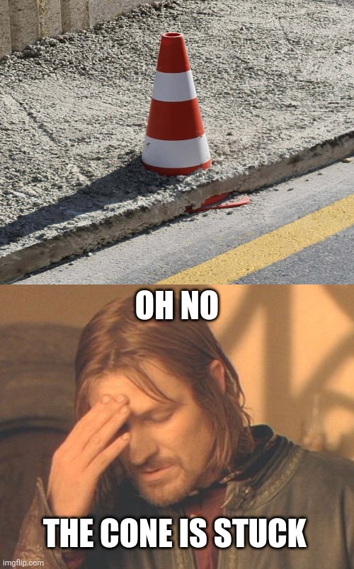 Stuck cone | OH NO; THE CONE IS STUCK | image tagged in memes,frustrated boromir,you had one job,fails,road,meme | made w/ Imgflip meme maker