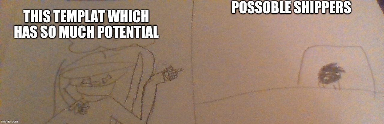 COME ON, LETS GET SHIppING (i wanna see ships of my ocs for christs sake im bored} | POSSOBLE SHIPPERS; THIS TEMPLAT WHICH HAS SO MUCH POTENTIAL | image tagged in jacob restraining harold as he yells at kyle | made w/ Imgflip meme maker