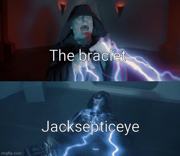 Star Wars Theory’s Film | The braclet Jacksepticeye | image tagged in star wars theory s film | made w/ Imgflip meme maker