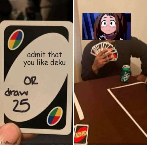 UNO Draw 25 Cards | admit that you like deku | image tagged in memes,uno draw 25 cards | made w/ Imgflip meme maker