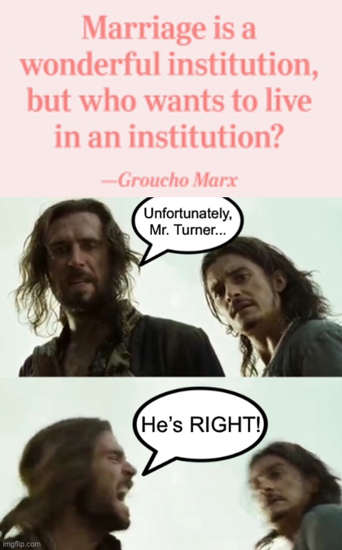A new form of marxism? | image tagged in unfortunately mr turner he s right,funny,memes,pirates of the caribbean | made w/ Imgflip meme maker
