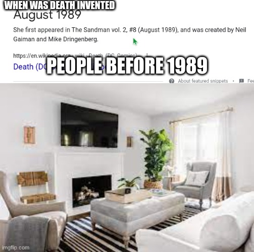 get it LIVING room | WHEN WAS DEATH INVENTED; PEOPLE BEFORE 1989 | made w/ Imgflip meme maker