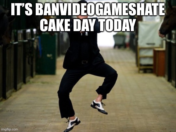 Psy Horse Dance | IT’S BANVIDEOGAMESHATE CAKE DAY TODAY | image tagged in memes,psy horse dance | made w/ Imgflip meme maker