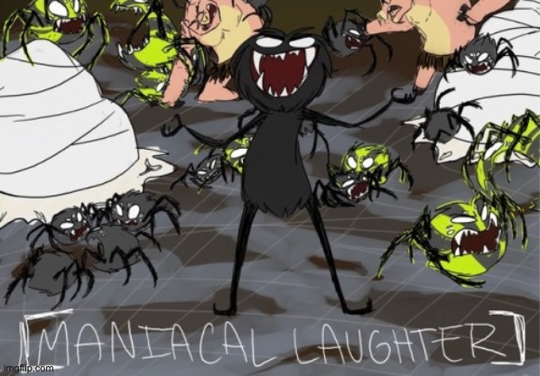 maniacal laughter | image tagged in maniacal laughter | made w/ Imgflip meme maker