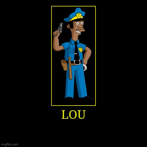 Lou | image tagged in demotivationals,the simpsons,lou | made w/ Imgflip demotivational maker