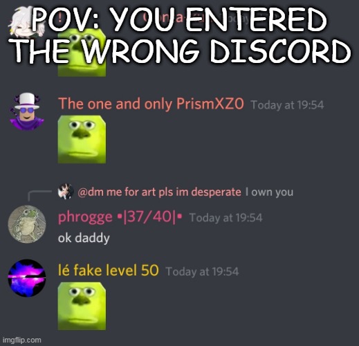 POV: YOU ENTERED THE WRONG DISCORD | image tagged in discord | made w/ Imgflip meme maker