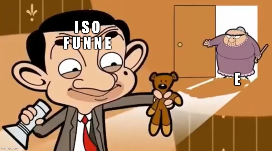 Dum part happens | I S O F U N N E; E | image tagged in lol | made w/ Imgflip meme maker