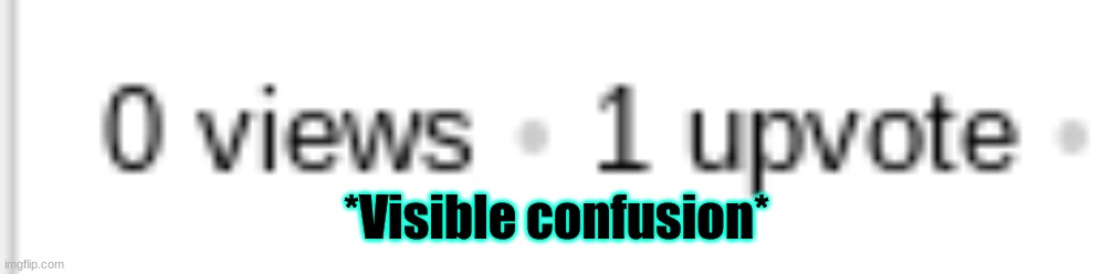 Why does it do this? xDDDD |  *Visible confusion* | image tagged in lol fr tho | made w/ Imgflip meme maker