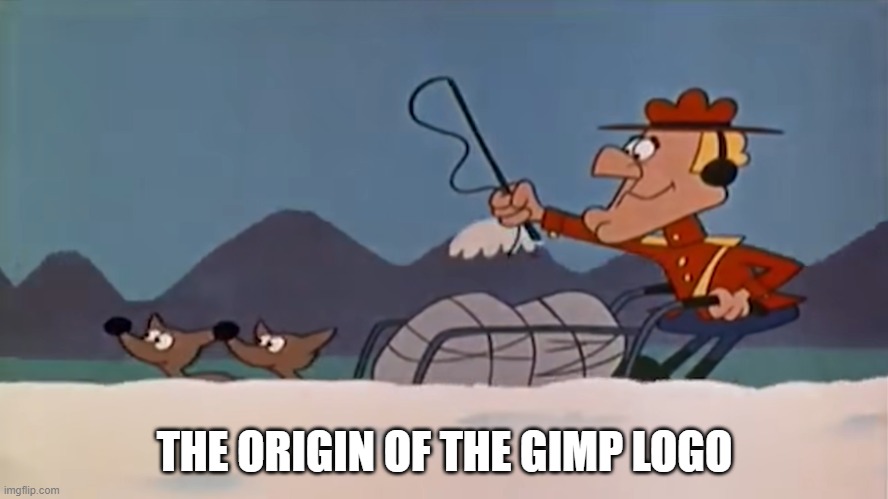 GIMP logo Origin | THE ORIGIN OF THE GIMP LOGO | image tagged in cartoon,dudley do-right,gimp,1960s,internet | made w/ Imgflip meme maker