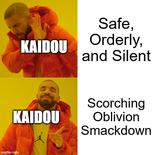 Shun Kaido on Fire Safety | Safe, Orderly, and Silent; KAIDOU; Scorching Oblivion Smackdown; KAIDOU | image tagged in memes,drake hotline bling | made w/ Imgflip meme maker