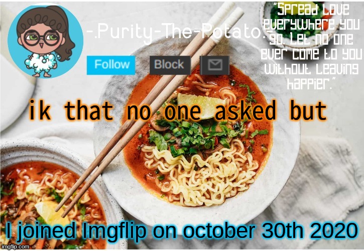 i just randomly remembered this .-. | ik that no one asked but; I joined Imgflip on october 30th 2020 | image tagged in ram3n's other temp ig thanks goth xd | made w/ Imgflip meme maker