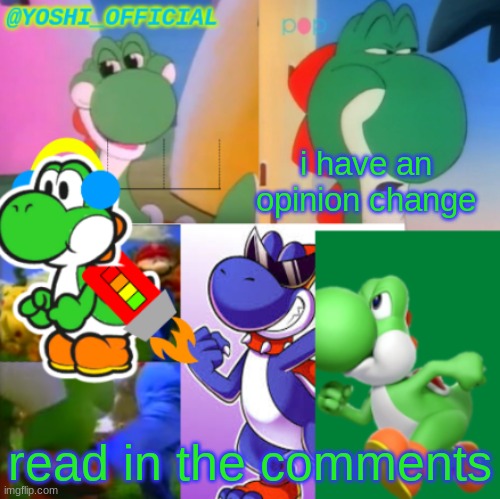 Yoshi_Official Announcement Temp v2 | i have an opinion change; read in the comments | image tagged in yoshi_official announcement temp v2 | made w/ Imgflip meme maker