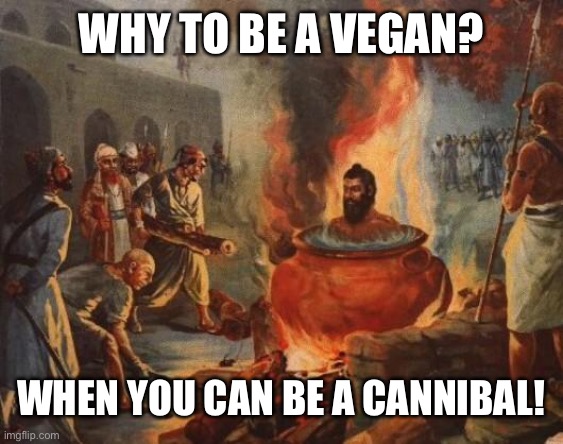 Get in the van, I have free candy at my basement I swear. | WHY TO BE A VEGAN? WHEN YOU CAN BE A CANNIBAL! | image tagged in cannibal | made w/ Imgflip meme maker