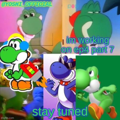 Ya Heard Me, Stay Tuned For Season 2 Episode 4 Part 7 | im working on ep4 part 7; stay tuned | image tagged in yoshi_official announcement temp v2 | made w/ Imgflip meme maker