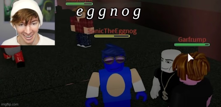 SonicTheEggnog | e g g n o g | image tagged in sonictheeggnog | made w/ Imgflip meme maker