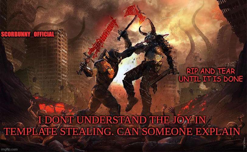 I DONT UNDERSTAND THE JOY IN TEMPLATE STEALING. CAN SOMEONE EXPLAIN | made w/ Imgflip meme maker