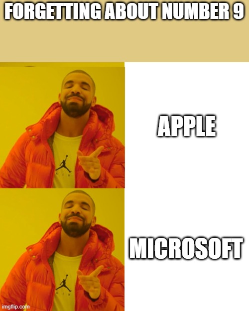No Xbox 9 or iPhone 9 | FORGETTING ABOUT NUMBER 9; APPLE; MICROSOFT | image tagged in drake double approval | made w/ Imgflip meme maker
