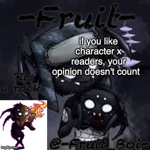 if you like character x readers, your opinion doesn't count | image tagged in webber announcement made by nezuko_official | made w/ Imgflip meme maker