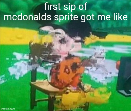 mcdonalds out here putting electricity in their sprite ...