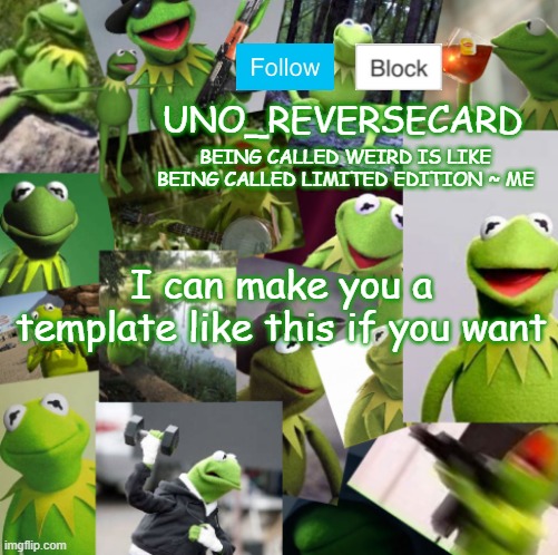 Not making anymore today | I can make you a template like this if you want | image tagged in uno_reversecard kermit temp | made w/ Imgflip meme maker