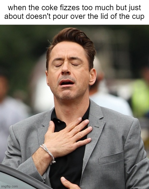 no, nO, NOOOO!!! oh thank god | when the coke fizzes too much but just about doesn't pour over the lid of the cup | image tagged in relieved rdj,memes | made w/ Imgflip meme maker