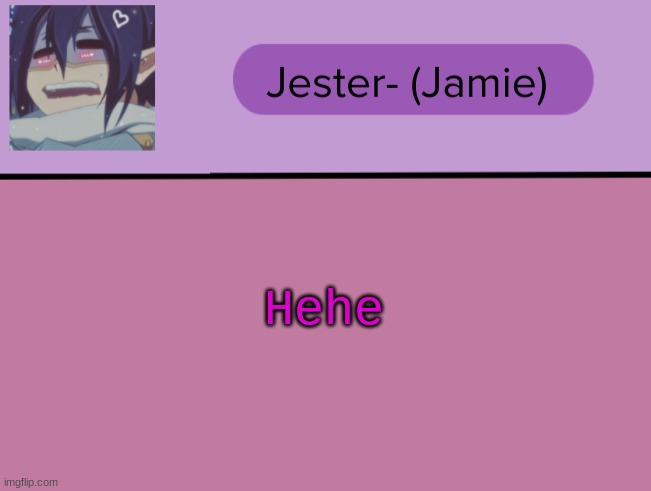 Im very bored so im making temps | Hehe | image tagged in jester tam tam temp | made w/ Imgflip meme maker