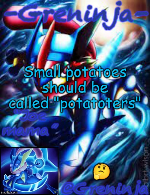 Actually Original | Small potatoes should be called "potatoters"; 🤔 | image tagged in msmg,memes | made w/ Imgflip meme maker