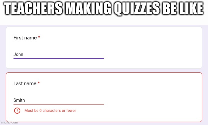 TEACHERS MAKING QUIZZES BE LIKE | image tagged in funny,barney will eat all of your delectable biscuits | made w/ Imgflip meme maker