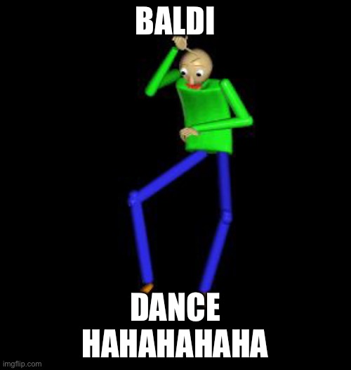 Baldi doin a Take the L | BALDI; DANCE
HAHAHAHAHA | image tagged in baldi doin a take the l | made w/ Imgflip meme maker