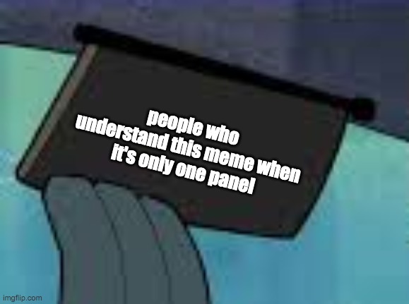 Except of course (one panel) | people who understand this meme when it's only one panel | made w/ Imgflip meme maker