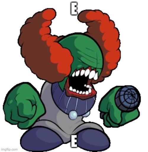 Tricky the clown | E; E | image tagged in tricky the clown | made w/ Imgflip meme maker