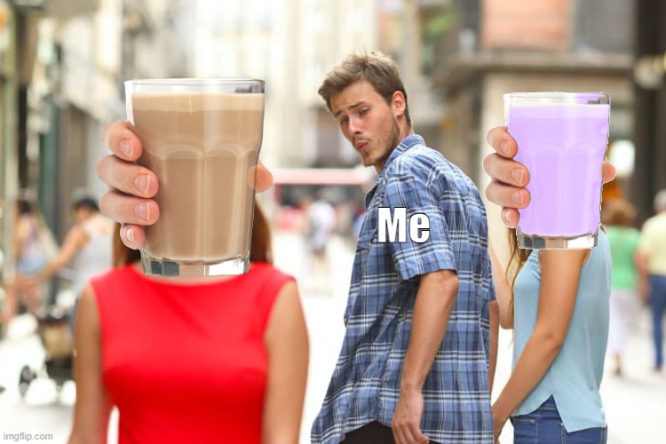 Nobody drinks regular milk anymore | Me | image tagged in memes,distracted boyfriend | made w/ Imgflip meme maker