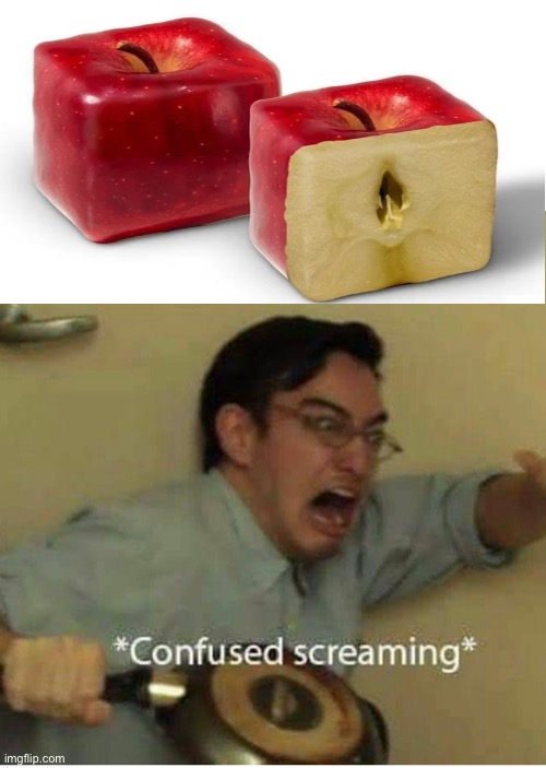 Square Apple | image tagged in confused screaming | made w/ Imgflip meme maker