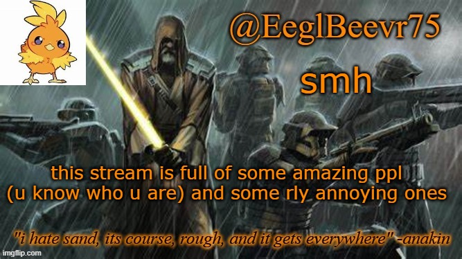 yin yang | smh; this stream is full of some amazing ppl (u know who u are) and some rly annoying ones | image tagged in ebik clone temp | made w/ Imgflip meme maker