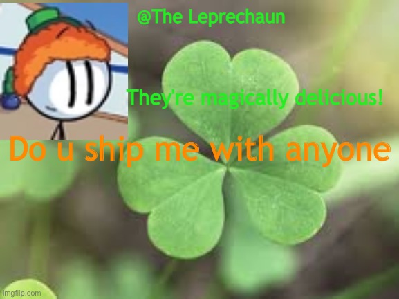 LuckyGuy17 Announcement | Do u ship me with anyone | image tagged in luckyguy17 announcement | made w/ Imgflip meme maker
