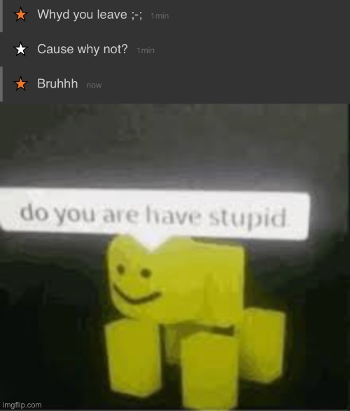 image tagged in do you are have stupid | made w/ Imgflip meme maker