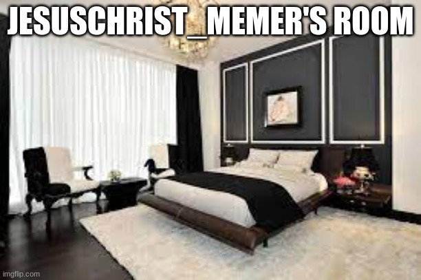 JESUSCHRIST_MEMER'S ROOM | made w/ Imgflip meme maker