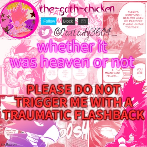 please it's scares me just thinking about it | PLEASE DO NOT TRIGGER ME WITH A TRAUMATIC FLASHBACK; whether it was heaven or not | image tagged in the-goth-chicken's announcement template 13 | made w/ Imgflip meme maker