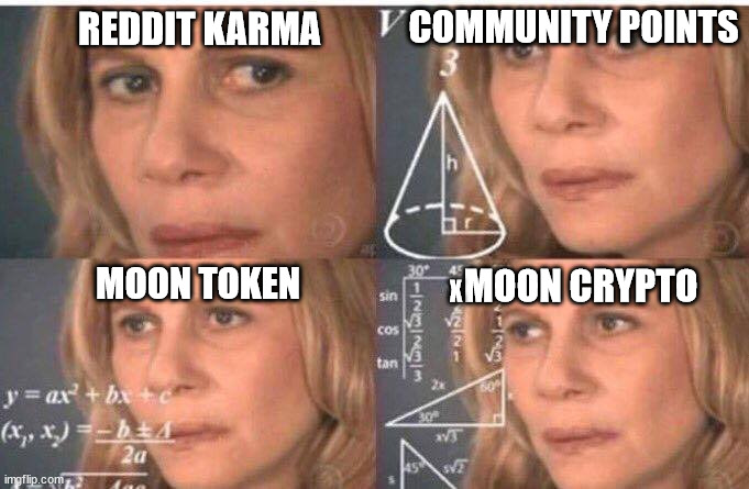 Reddit Karma / Moon Crypto | COMMUNITY POINTS; REDDIT KARMA; MOON TOKEN; MOON CRYPTO; X | image tagged in math lady/confused lady | made w/ Imgflip meme maker