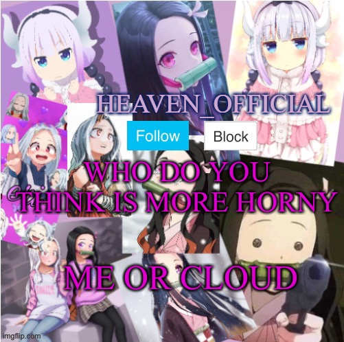 I’m literally this close to backing down.. | WHO DO YOU THINK IS MORE HORNY; ME OR CLOUD | image tagged in heaven s temp more adorbs | made w/ Imgflip meme maker