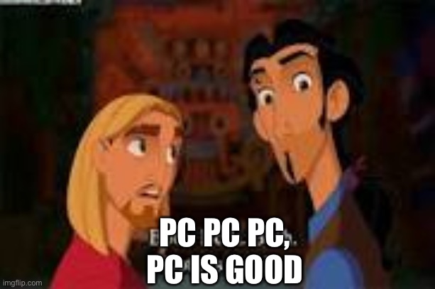 both is good | PC PC PC,
PC IS GOOD | image tagged in both is good | made w/ Imgflip meme maker