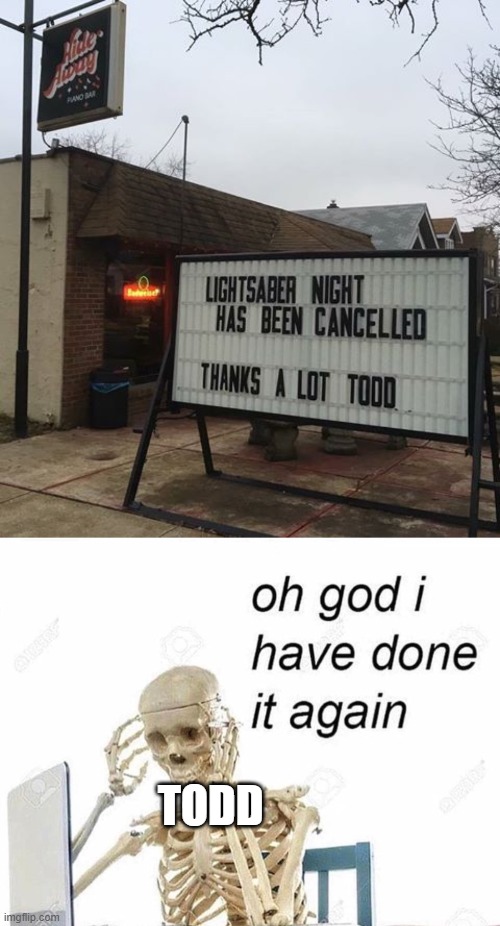 Dammit not again todd!!! | TODD | image tagged in oh god i have done it again,memes,star wars,dank memes | made w/ Imgflip meme maker
