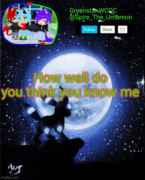 Spire announcement (Greenstar.WCOC) | How well do you think you know me | image tagged in spire announcement greenstar wcoc | made w/ Imgflip meme maker