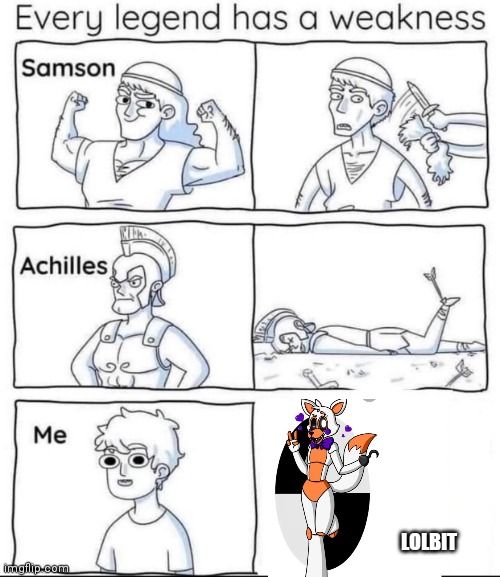 Im obsessed with lolbit to the point where I'm simping for her. | LOLBIT | image tagged in every legend has a weakness | made w/ Imgflip meme maker