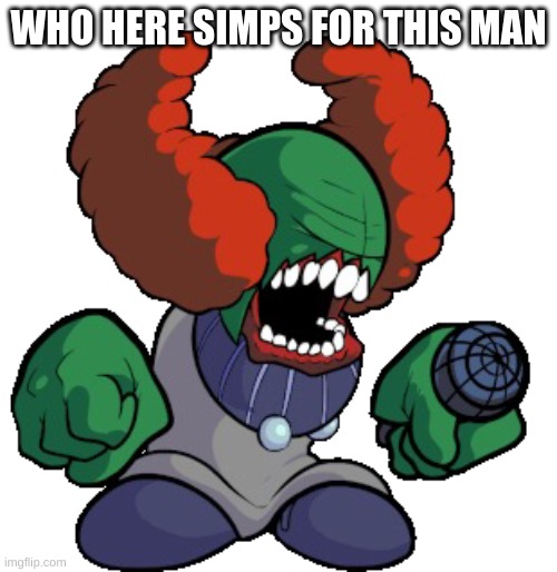 listenin to the clown song of death rn | WHO HERE SIMPS FOR THIS MAN | image tagged in tricky the clown | made w/ Imgflip meme maker