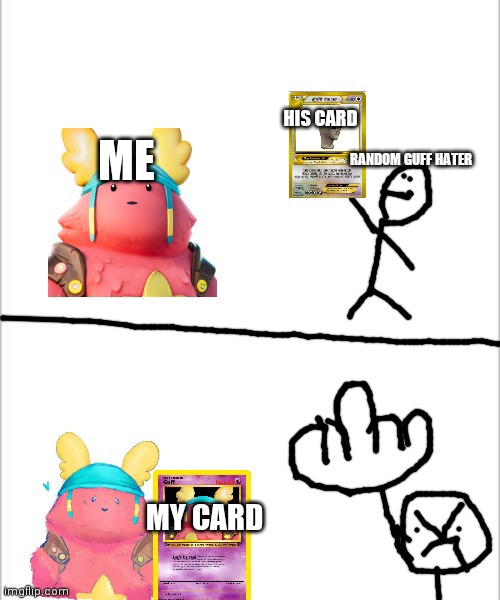 A little antimeme showcasing the newest template | HIS CARD; ME; RANDOM GUFF HATER; MY CARD | image tagged in guff wins | made w/ Imgflip meme maker