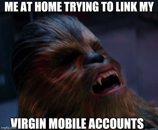 Meltdown | ME AT HOME TRYING TO LINK MY; VIRGIN MOBILE ACCOUNTS | image tagged in funny,nerds,star wars | made w/ Imgflip meme maker