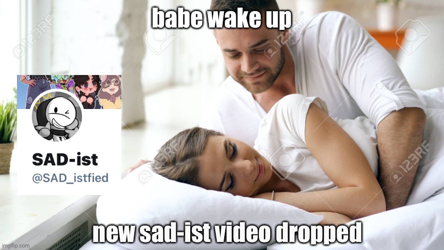 sad-ist (there’s no actual new video) does this count as dream smp? lmao | babe wake up; new sad-ist video dropped | image tagged in wake up babe,dream smp | made w/ Imgflip meme maker