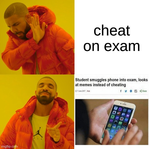 Drake Hotline Bling | cheat on exam | image tagged in memes,drake hotline bling | made w/ Imgflip meme maker